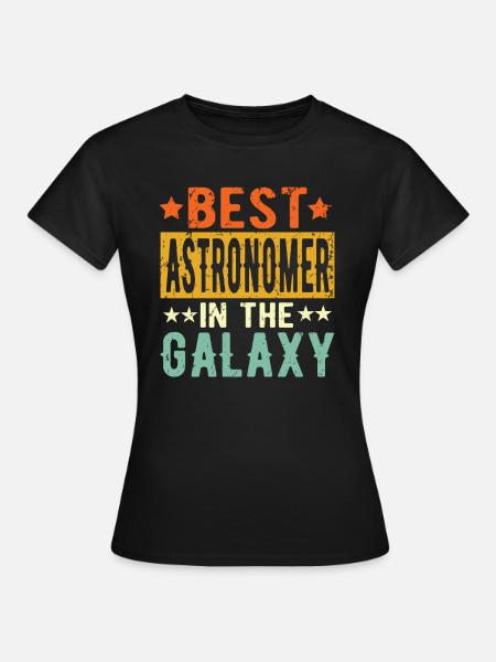 Best Astronom ever Astronom Geschenk - Frauen T-Shirt - Schwarz