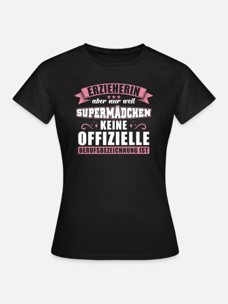 Erzieherin Geschenk Supermädchen - Frauen T-Shirt - Schwarz