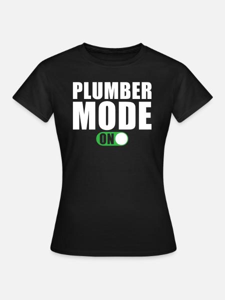 Klempner Modus Ein - Frauen T-Shirt - Schwarz