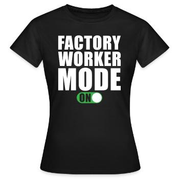 Factory Worker Mode On - Women's T-Shirt - black - Front - AI Model Female 172 dark (172cm)