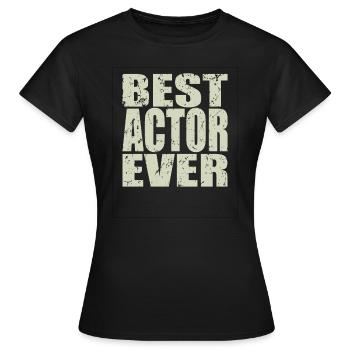 Best Schauspieler ever Schauspieler Geschenk - Frauen T-Shirt - Schwarz - Vorne - AI Model Female 172 dark (172cm)