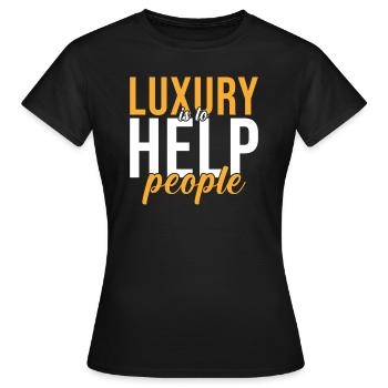 Helper Gift Luxury is to help people - Women's T-Shirt - black - Front - AI Model Female 172 dark (172cm)