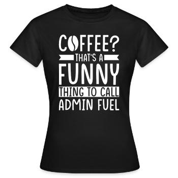Admin Coffee Saying - Women's T-Shirt - black - Front - AI Model Female 172 dark (172cm)