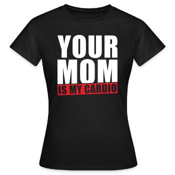 Ta mère est mon Cardio - T-shirt Femme - noir - Devant - AI Model Female 172 dark (172cm)