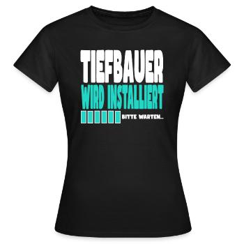 Tiefbauer wird installiert - Frauen T-Shirt - Schwarz - Vorne - AI Model Female 172 dark (172cm)