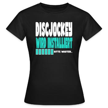 Discjockey wird installiert - Frauen T-Shirt - Schwarz - Vorne - AI Model Female 172 dark (172cm)