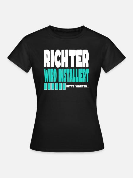 Richter wird installiert - Frauen T-Shirt - Schwarz