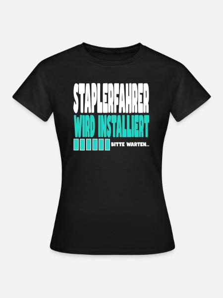 Staplerfahrer wird installiert - Frauen T-Shirt - Schwarz