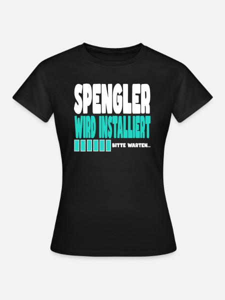 Spengler wird installiert - Frauen T-Shirt - Schwarz