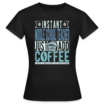 Teacher of the middle school coffee saying - Women's T-Shirt - black - Front - AI Model Female 172 dark (172cm)