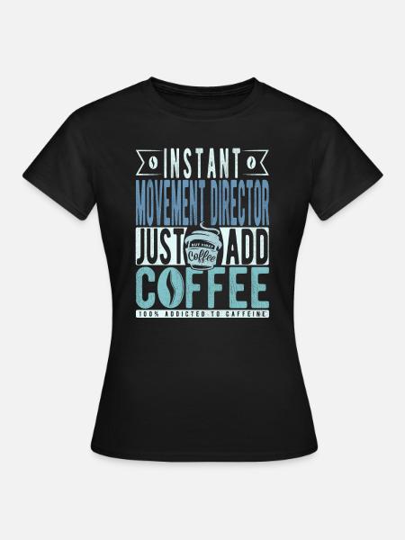 Bewegungsdirektor Kaffee Spruch - Frauen T-Shirt - Schwarz