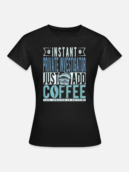 Privatdetektiv Kaffee Spruch - Frauen T-Shirt - Schwarz
