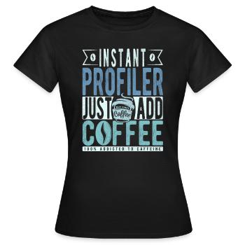 Profiler Coffee Quote - Women's T-Shirt - black - Front - AI Model Female 172 dark (172cm)