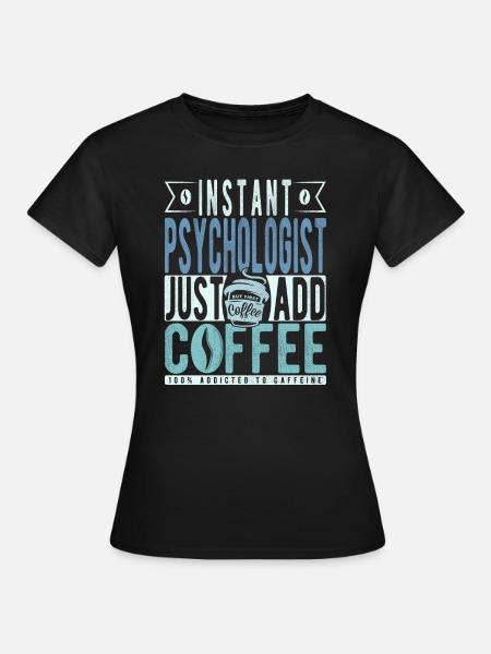 Psychologe Kaffee Spruch - Frauen T-Shirt - Schwarz