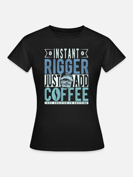 Rigger Kaffee Spruch - Frauen T-Shirt - Schwarz