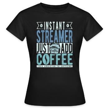 Streamer Coffee Saying - Women's T-Shirt - black - Front - AI Model Female 172 dark (172cm)