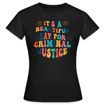 It's a beautiful day for criminal justice - Women's T-Shirt - black - Front - AI Model Female 172 dark (172cm)