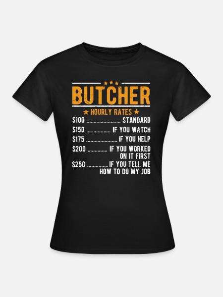 Metzger Stundenlohn - Frauen T-Shirt - Schwarz