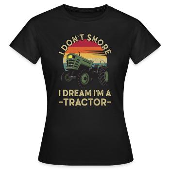 Lustig I Don't Snore I Dream I'm a Tractor Farmer - Frauen T-Shirt - Schwarz - Vorne - AI Model Female 172 dark (172cm)