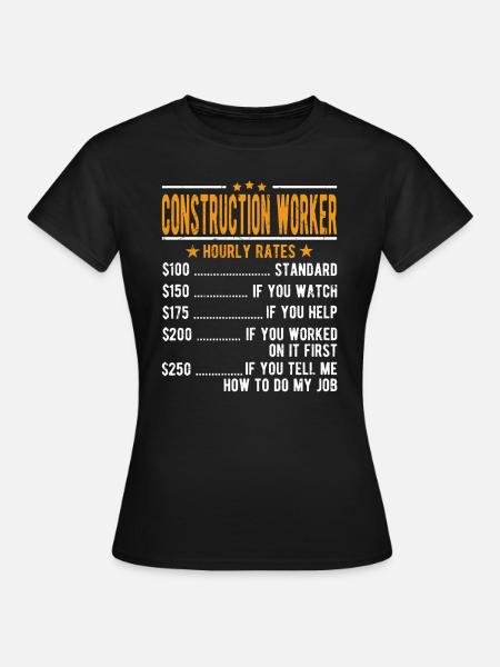 Bauarbeiter Stundenlohn - Frauen T-Shirt - Schwarz
