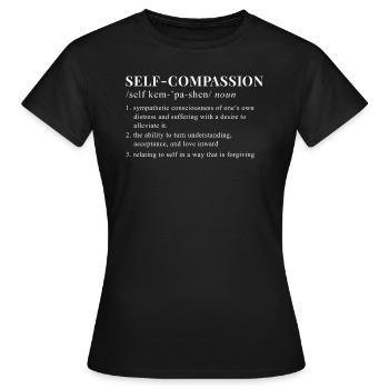Achtsamkeit Spruch Selbst Mitgefühl - Frauen T-Shirt - Schwarz - Vorne - AI Model Female 172 dark (172cm)