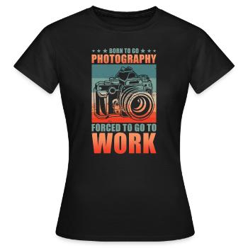 Photographe Né pour photographier pour travailler - T-shirt Femme - noir - Devant - AI Model Female 172 dark (172cm)