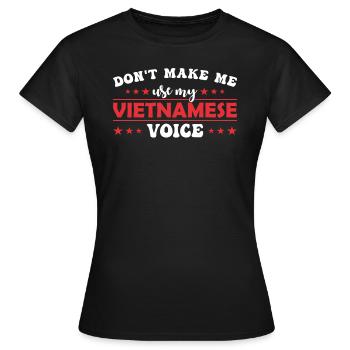 Zwinge Mich Nicht, Meine Vietnamesische Stimme Zu - Frauen T-Shirt - Schwarz - Vorne - AI Model Female 172 dark (172cm)