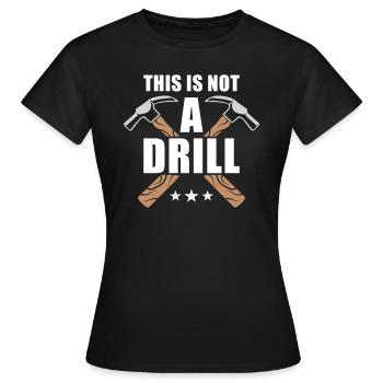 Dies Ist Kein Bohrer Handwerker Witze Hammer - Frauen T-Shirt - Schwarz - Vorne - AI Model Female 172 dark (172cm)