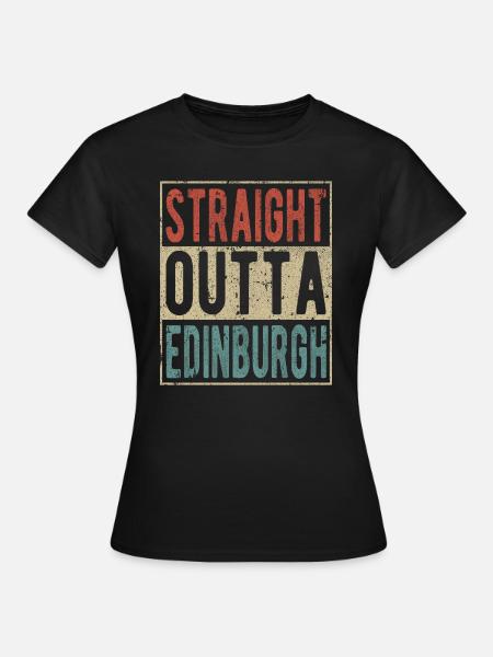 Straight outta Edinburgh - Women's T-Shirt - black