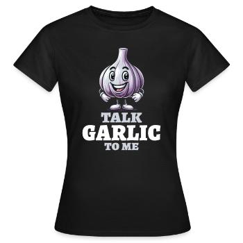 Amoureux de l’ail Jeu de mots sur l’ail Parlez-moi de l’ail - T-shirt Femme - noir - Devant - AI Model Female 172 dark (172cm)