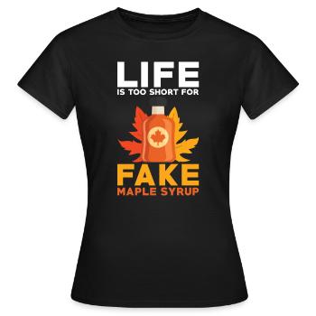 Das Leben der Ahornsirupliebhaber ist zu kurz für gefälschten Ahorn - Frauen T-Shirt - Schwarz - Vorne - AI Model Female 172 dark (172cm)