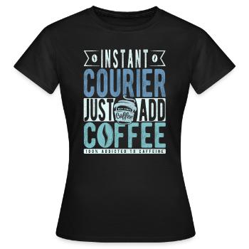 Instant Courier Just Add Coffee - Women's T-Shirt - black - Front - AI Model Female 172 dark (172cm)