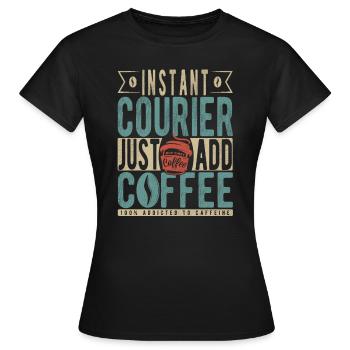 Instant Courier Just Add Coffee - Women's T-Shirt - black - Front - AI Model Female 172 dark (172cm)