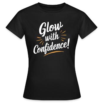 Glow with Confidence Motivation - Women's T-Shirt - black - Front - AI Model Female 172 dark (172cm)