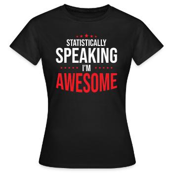 Statistically, I'm fantastic - Women's T-Shirt - black - Front - AI Model Female 172 dark (172cm)