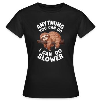 Alles Was Du Kannst Kann Ich Langsamer Machen - Frauen T-Shirt - Schwarz - Vorne - AI Model Female 172 dark (172cm)