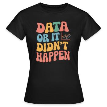 Data Analyst Data Scientist Data Engineer - - Women's T-Shirt - black - Front - AI Model Female 172 dark (172cm)