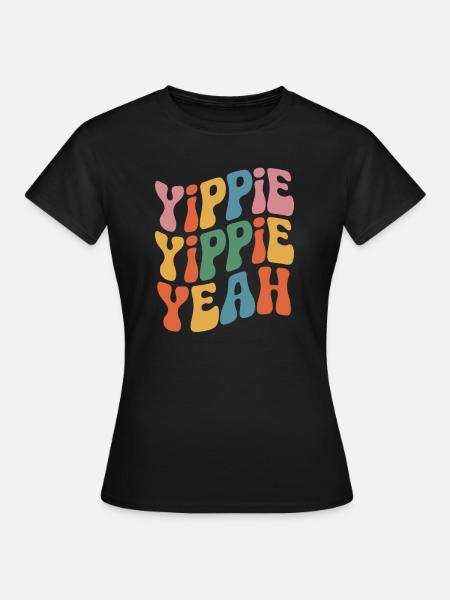 Yippie Yippie Yeah - Frauen T-Shirt - Schwarz