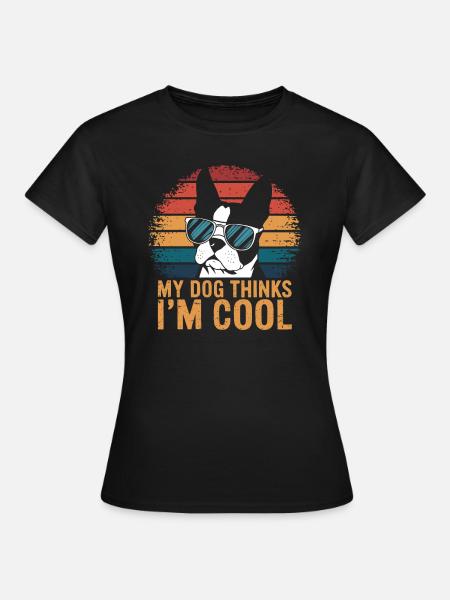 Boston Terrier Mein Hund Denkt Das Ich Cool Bin - Dame-T-shirt - sort