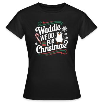 Penguin Christmas Waddle We Do For Christmas - Women's T-Shirt - black - Front - AI Model Female 172 dark (172cm)