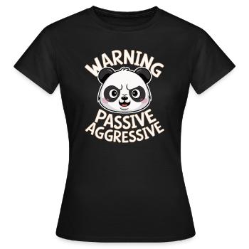 Vorsicht Passiv Aggressiver Panda - Frauen T-Shirt - Schwarz - Vorne - AI Model Female 172 dark (172cm)