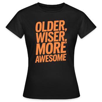 Older, Weiser, More Great Birthday Older - Women's T-Shirt - black - Front - AI Model Female 172 dark (172cm)