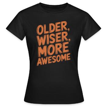 Older, Smarter, More Awesome - Birthday Older - Women's T-Shirt - black - Front - AI Model Female 172 dark (172cm)