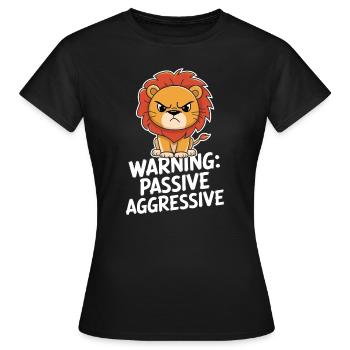 Warnung Passiv Aggressiv Löwe - Frauen T-Shirt - Schwarz - Vorne - AI Model Female 172 dark (172cm)