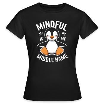 Achtsamkeit Ist Mein Zweiter Vorname - Frauen T-Shirt - Schwarz - Vorne - AI Model Female 172 dark (172cm)