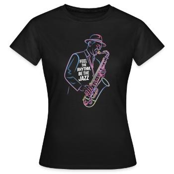 Fühle Den Rhythmus, Sei Der Jazz - Frauen T-Shirt - Schwarz - Vorne - AI Model Female 172 dark (172cm)