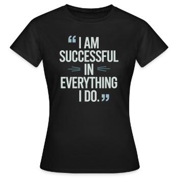 Ich Bin Erfolgreich In Allem Manifestieren Von - Frauen T-Shirt - Schwarz - Vorne - AI Model Female 172 dark (172cm)