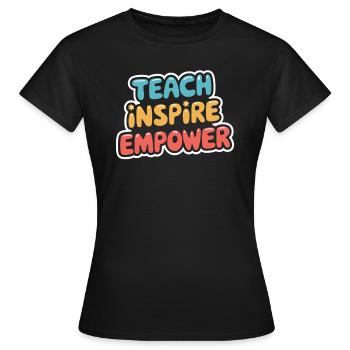 Inspire and Empower Teachers: Teach Inspire - Women's T-Shirt - black - Front - AI Model Female 172 dark (172cm)