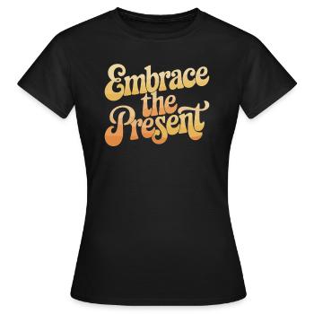 Umfasse Die Gegenwart Inspirierende Spiritualität - Frauen T-Shirt - Schwarz - Vorne - AI Model Female 172 dark (172cm)