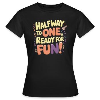 Anniversaire de six mois : Prêt pour le plaisir - T-shirt Femme - noir - Devant - AI Model Female 172 dark (172cm)